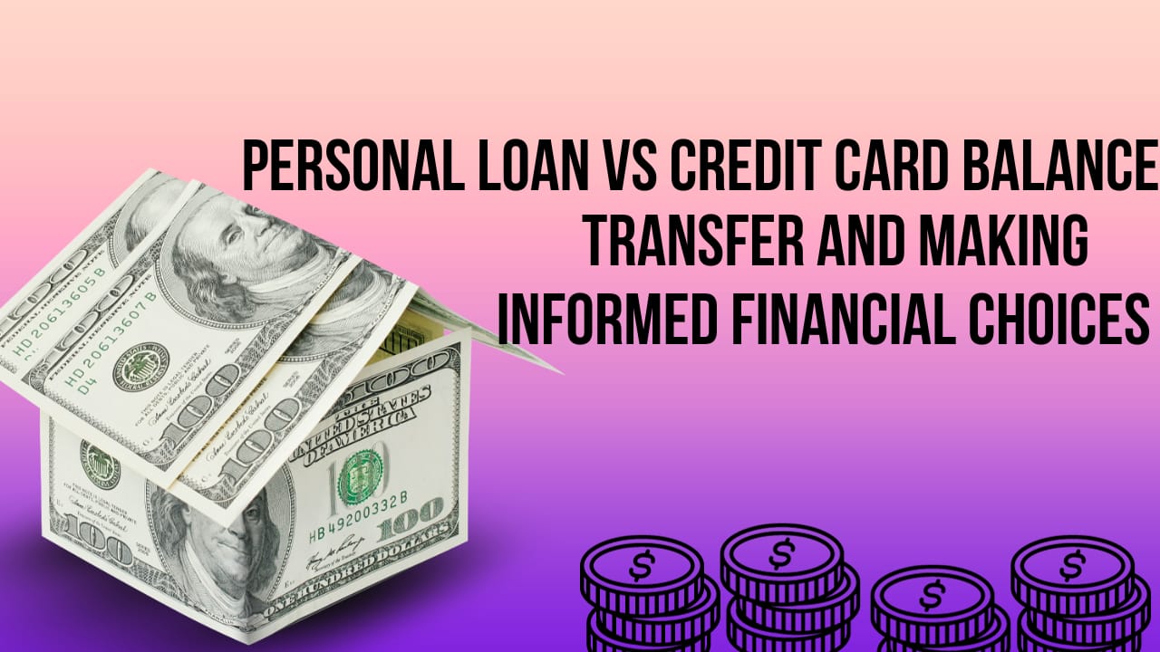 Personal Loan vs Credit Card Balance Transfer And Making Informed Financial Choices – Uptrends