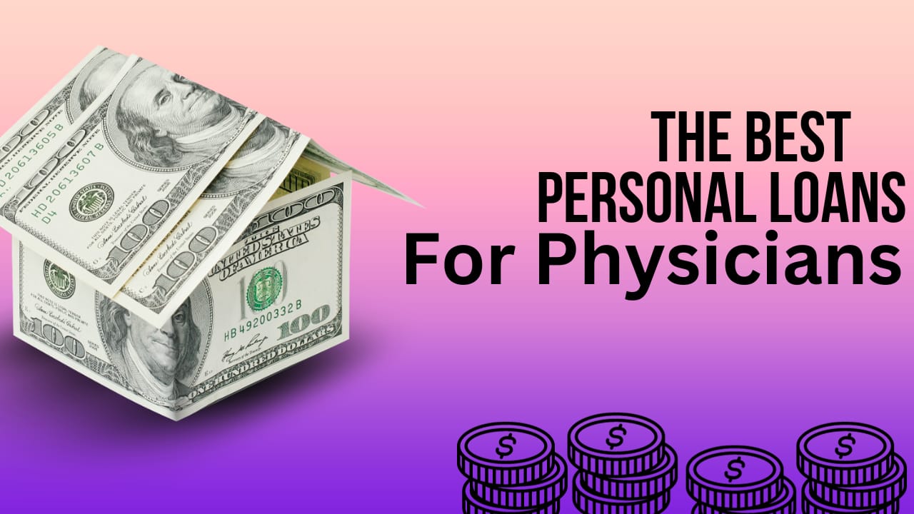 Navigating Financial Wellness: The Best Personal Loans for Physicians – Uptrends