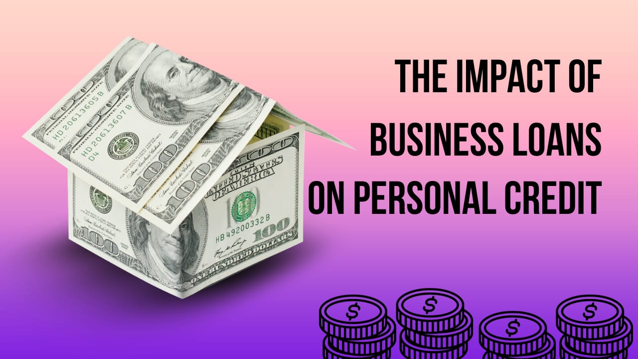 The Impact of Business Loans on Personal Credit – Up trends