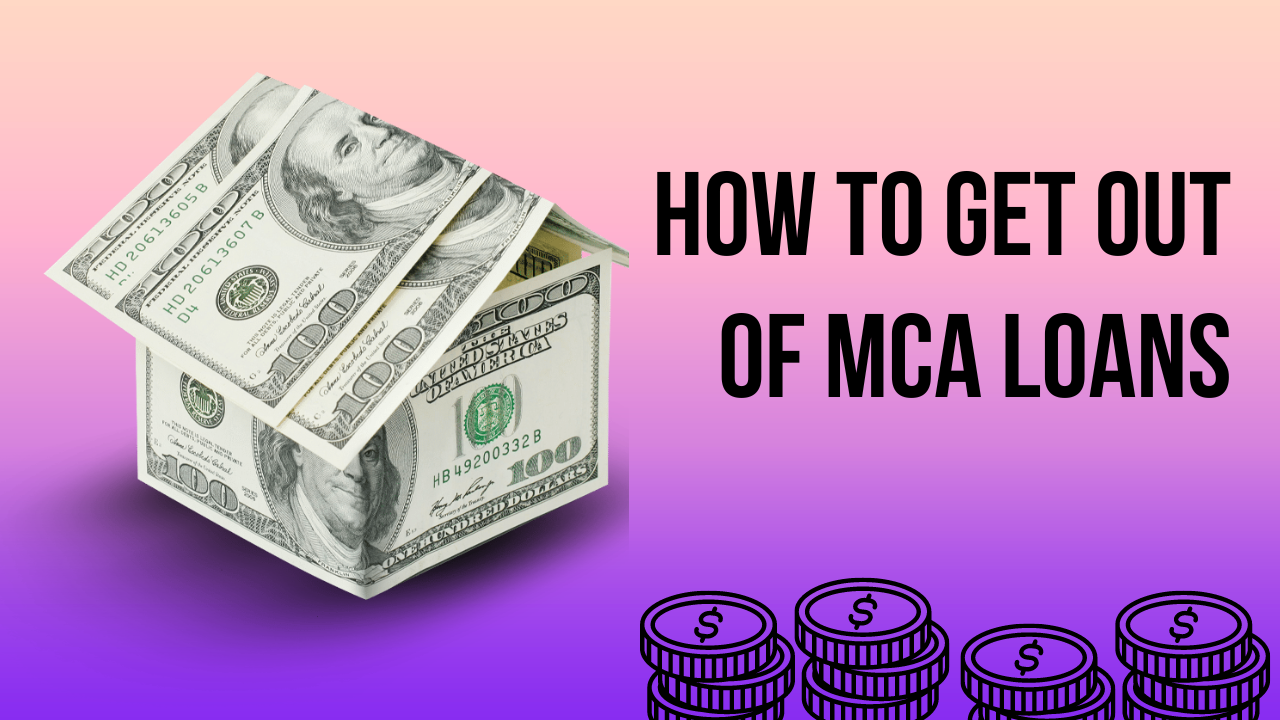 How to Get Out of MCA Loans?