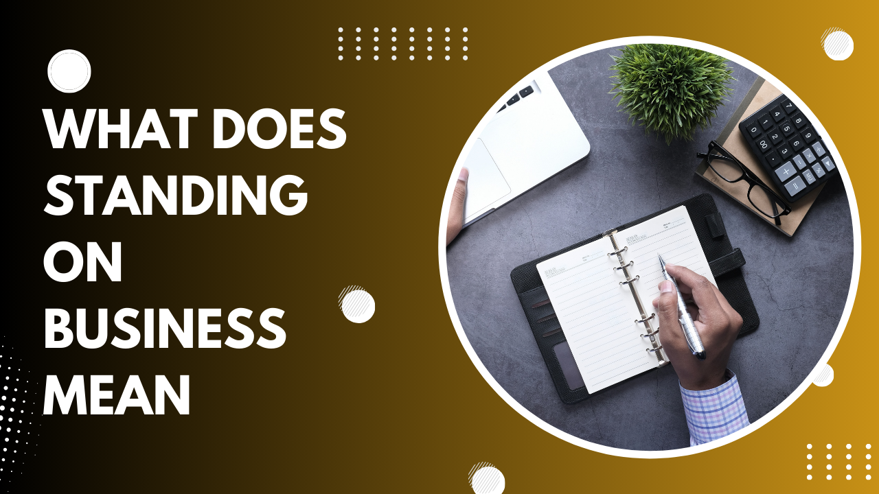 What Does Standing on Business Mean?