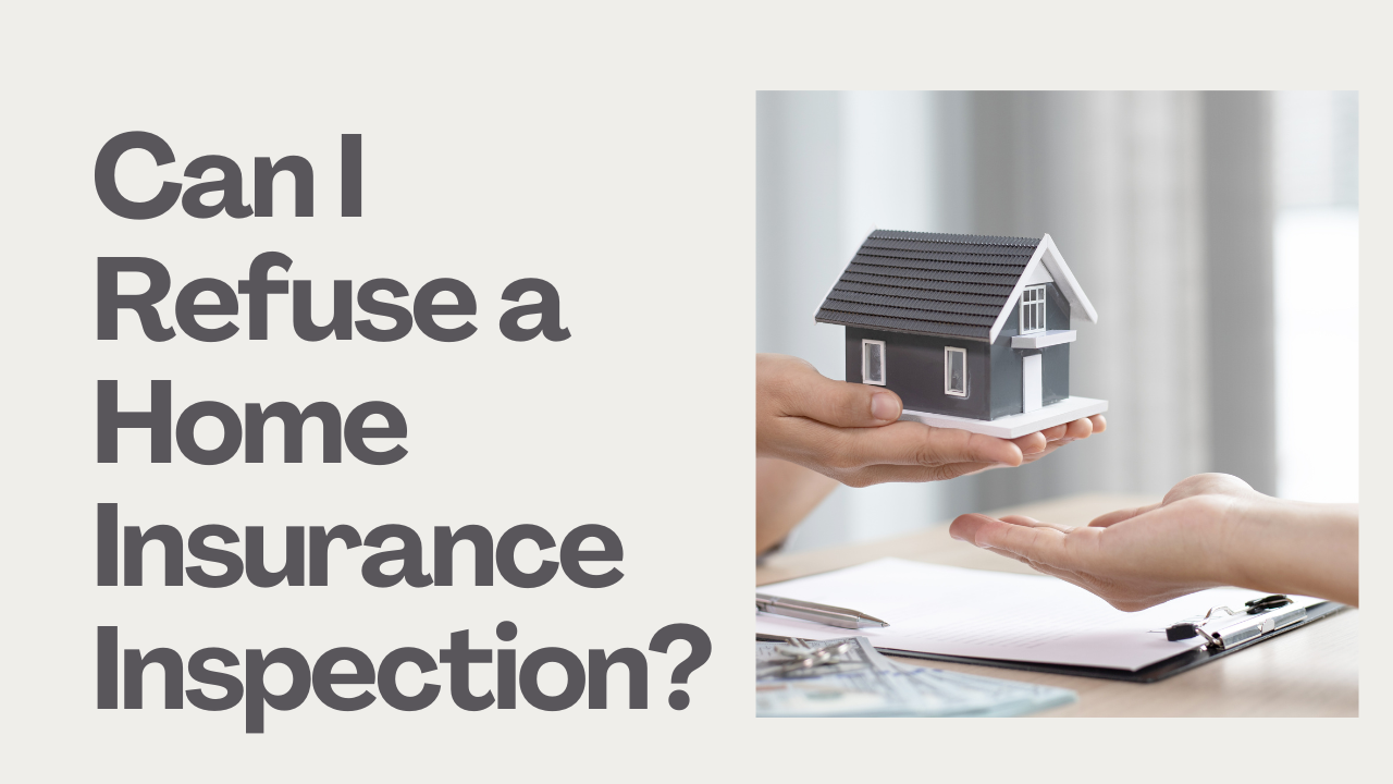 Can I Refuse a Home Insurance Inspection?